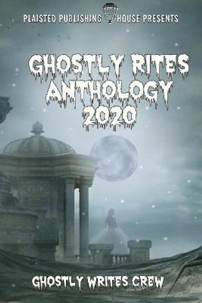 Ghostly Rites Anthology 2020: Plaisted Publishing House Presents Natan Annabell-Hansen 9781716465826