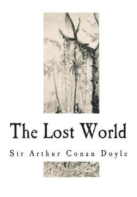 The Lost World Sir Arthur Conan Doyle 9781721787517