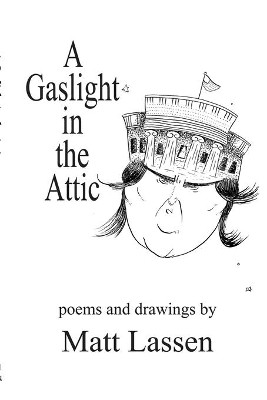 A Gaslight in the Attic by Matt Lassen