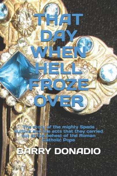 That Day When Hell Froze Over Barry Richard Donadio 9781731512833