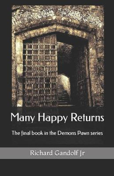 Many Happy Returns: The final book in the Demons Pawn series Richard Gandolf, Jr 9781726713290