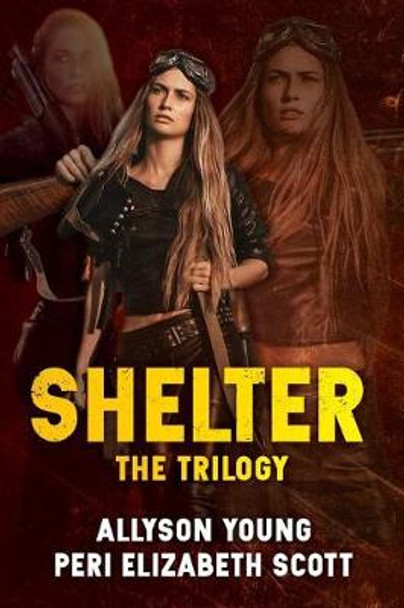 Shelter: The Trilogy: The Beginning, the Reckoning, the Return Peri Elizabeth Scott 9781725544086