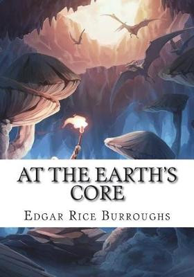 At the Earth's Core Edgar Rice Burroughs 9781723480157