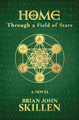 Home: Through a Field of Stars Brian John Skillen 9781735303635