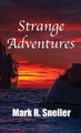 Strange Adventures by Mark R Sneller