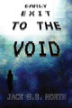Early Exit To The Void by Jack B S North