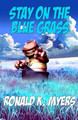 Stay On The Blue Grass by Ronald K Myers
