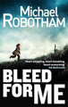 Bleed For Me Michael Robotham 9780751552300