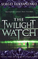 The Twilight Watch: (Night Watch 3) Sergei Lukyanenko 9780099489948