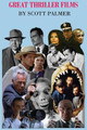 Great Thriller Films by Scott V Palmer