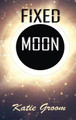 Fixed Moon Katie Groom 9781953971555