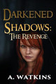 Darkened Shadows: The Revenge A Watkins 9781955086028