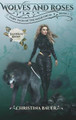 Wolves and Roses Illustrated by Christina Bauer