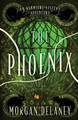 The Phoenix by Morgan Delaney