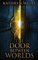 The Door Between Worlds Kathryn Wells 9784824110923