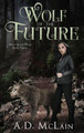 Wolf Of The Future A D McLain 9784867477977