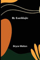 By Earthlight Bryce Walton 9789356154056