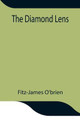 The Diamond Lens by Fitz-James O'Brien