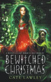 Bewitched Christmas by Cate Lawley