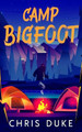 Camp Bigfoot by Chris Duke