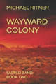 Wayward Colony by Michael Ritner