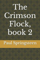 The Crimson Flock, book 2 by Paul Lee Springsteen