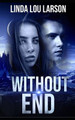 Without End by Linda Lou Larson