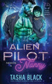 Alien Pilot Needs a Nanny by Tasha Black