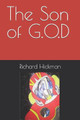 The Son of G.O.D by Richard Hickman