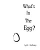 What's In The Egg? by R J Anthony