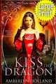 Kiss The Dragon After (Large Print) by Amberlyn Holland