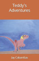 Teddy's Adventures by Jay F Cabanillas