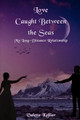 Love Caught Between the Sea by Valette Kellier