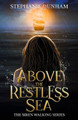 Above the Restless Sea by Stephanie Dunham