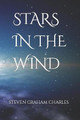 Stars In The Wind by Steven Graham Charles