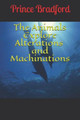 The Animals Explores Alterations and Machinations by Prince W Bradford