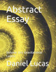 Abstract Essay: Volume 164 Gravitational Layers Daniel Lucas 9798551871996