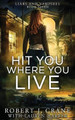 Hit You Where You Live by Robert J Crane