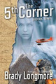 The Fifth Corner by Brady Longmore