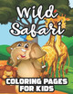 Wild Safari Coloring Pages For Kids: Illustrations And Designs Of Wild Animals To Color And Trace, Fantastic Coloring Activity Book For Children Akonua Book Collection 9798693221017