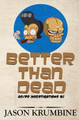Better Than Dead by Jason Krumbine