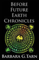 Before Future Earth Chronicles (Omnibus) by Barbara G Tarn