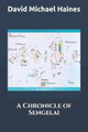 A Chronicle of Sengelai by David Michael Haines