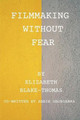 Filmmaking Without Fear by Abbie Georganna