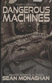 Dangerous Machines by Sean Monaghan