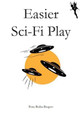 Easier Sci-Fi Play by Peter Rudin-Burgess