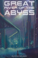 Great River of the Abyss Duncan Wilson 9798787506525