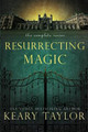 Resurrecting Magic by Keary Taylor