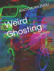 Weird Ghosting by Xiao Chuan Zhou