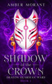 Shadow of the Crown by Amber Morant